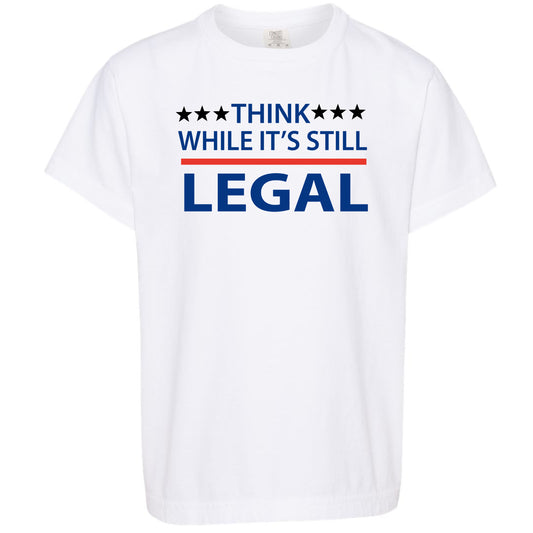 Think While It's Still Legal Tee
